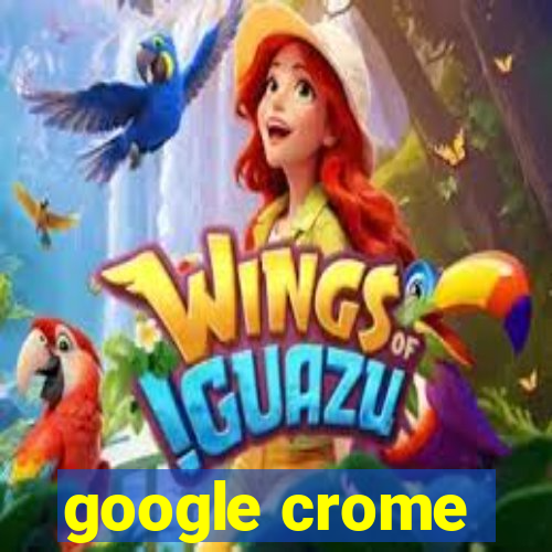 google crome